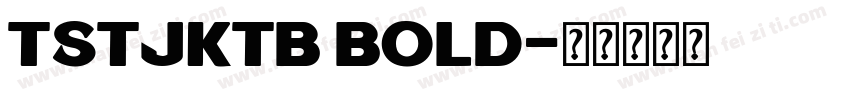 TSTJktB Bold字体转换